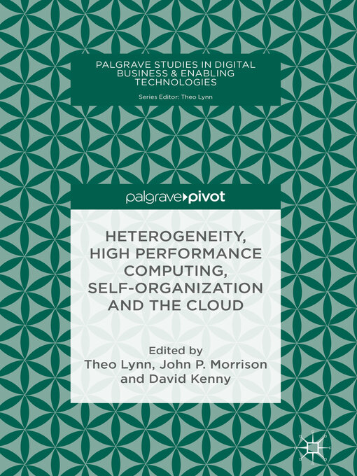 Title details for Heterogeneity, High Performance Computing, Self-Organization and the Cloud by Theo Lynn - Available